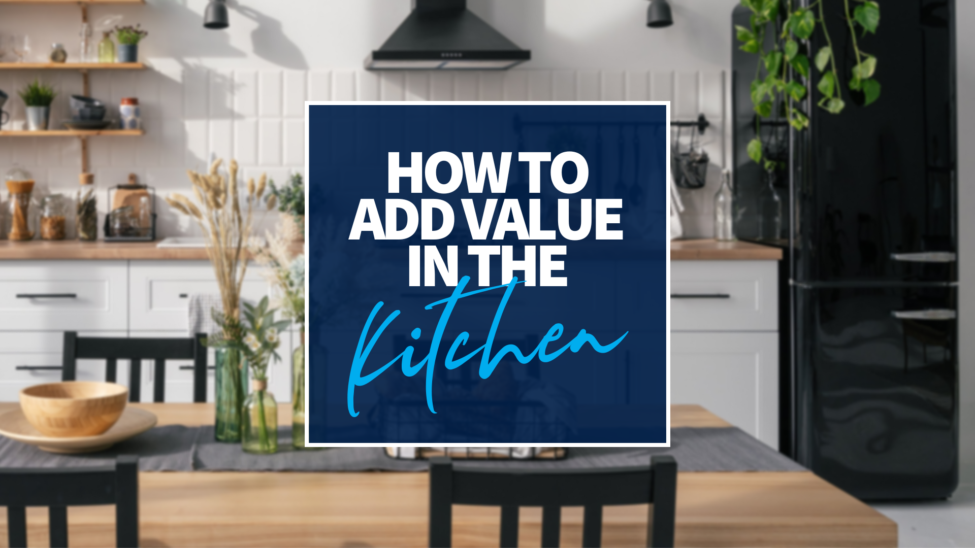 How To: Add Value In The Kitchen | Resources | Harcourts Australia
