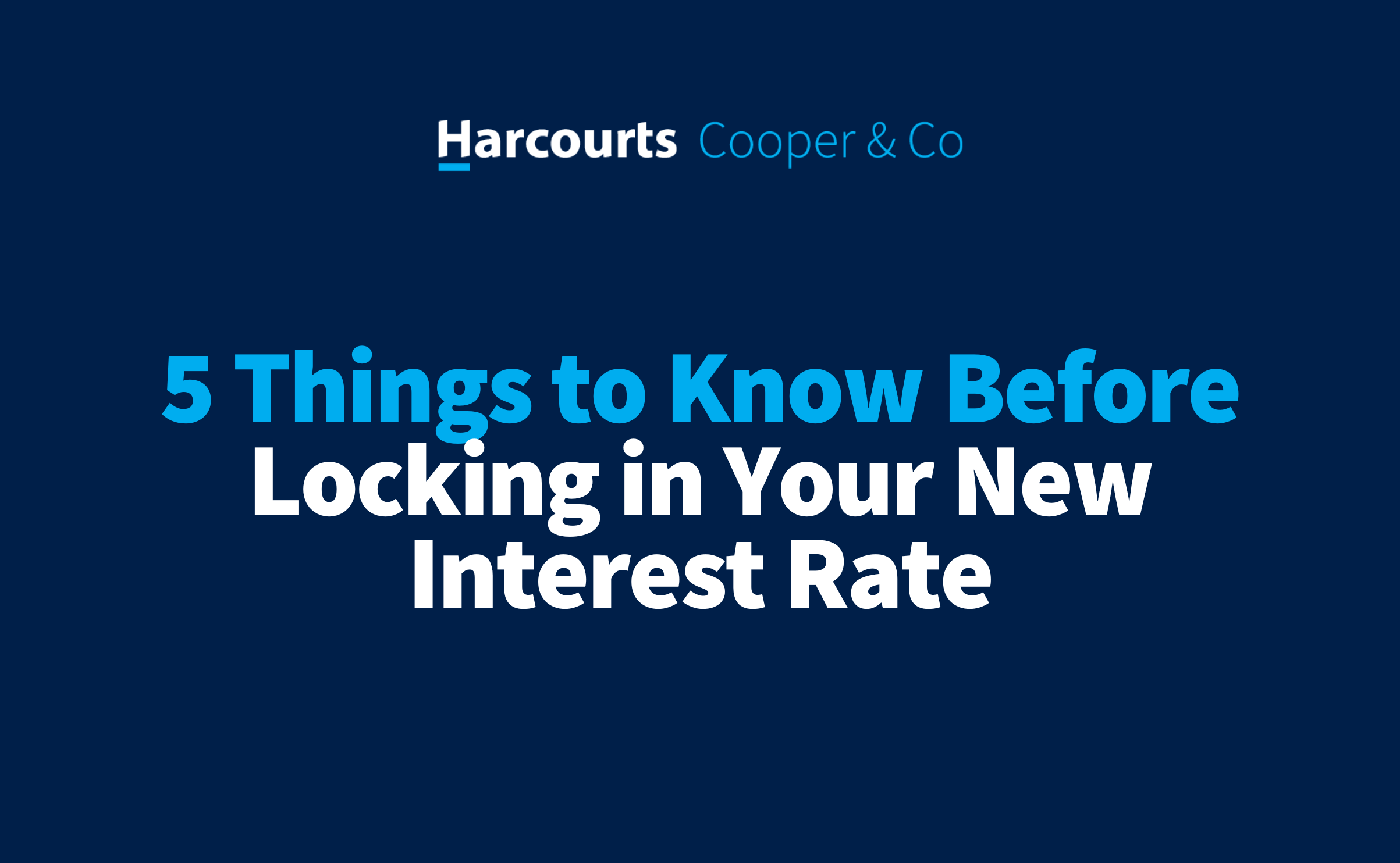 5 Things to Know Before Locking in Your New Interest Rate Harcourts