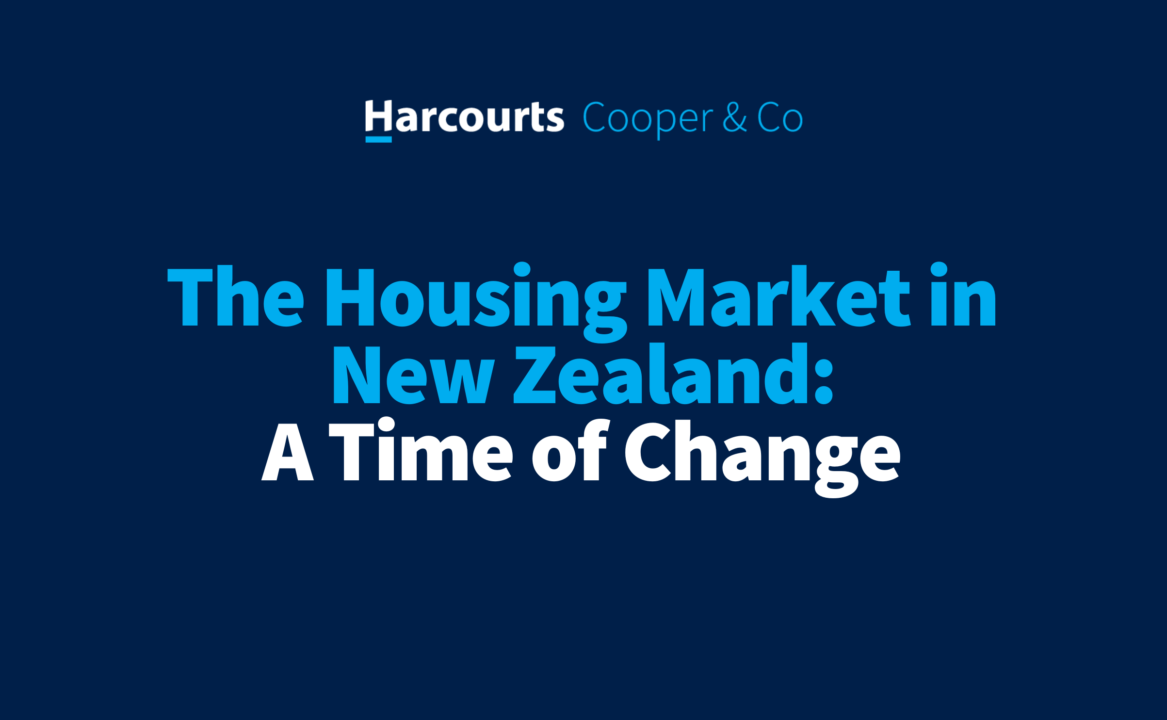 The Housing Market in New Zealand A Time of Change Harcourts Cooper