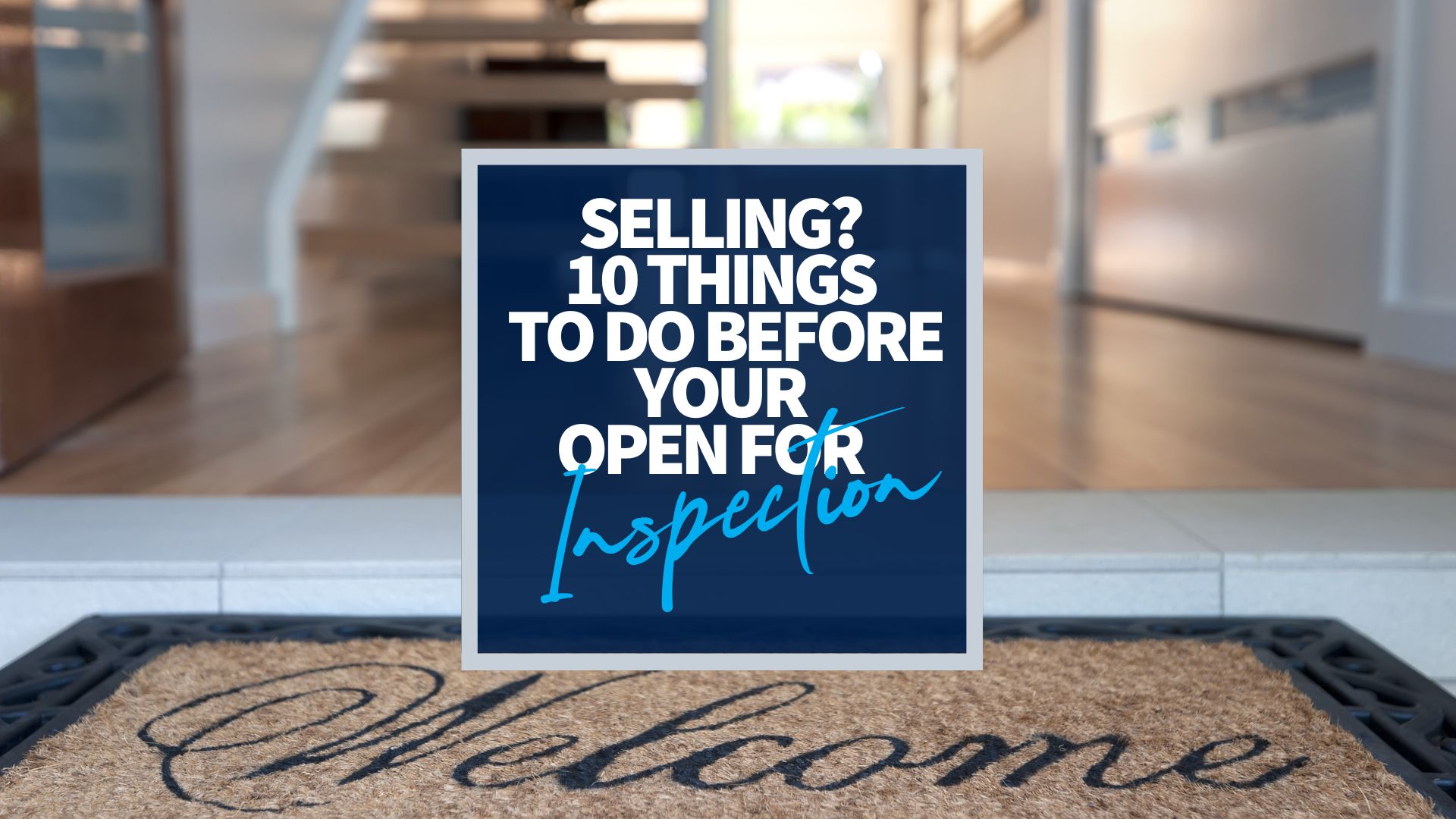 Selling? 10 Things To Do Before Your Open For Inspection | Resources ...
